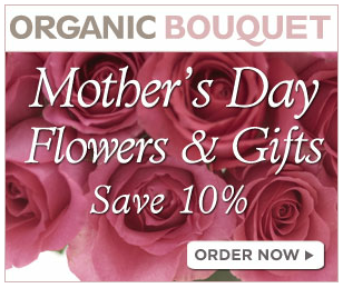 Organic Bouquet - Save 10% on all Mother's Day Flowers and Gifts
