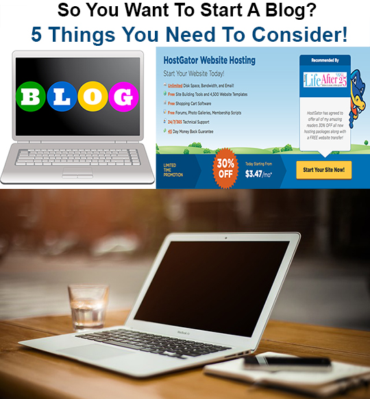 So You Want To Start A Blog? 5 Things You Need To Consider