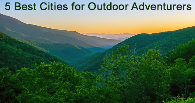 5 Best Cities for Outdoor Adventurers