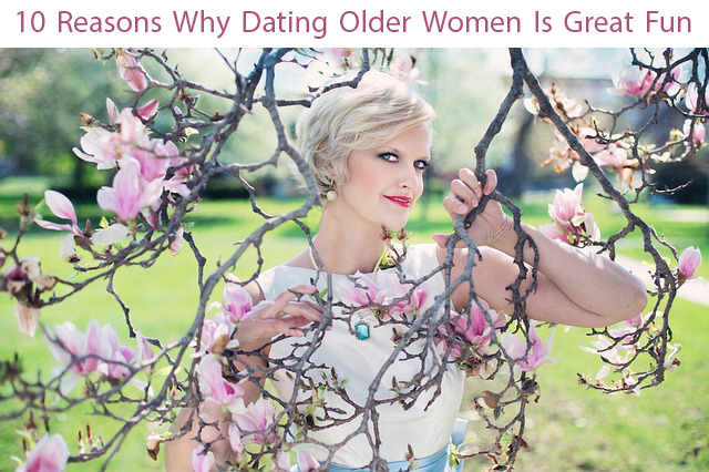 10 Reasons Why Dating Older Women Is Great Fun