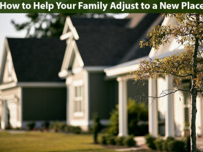 How to Help Your Family Adjust to a New Place