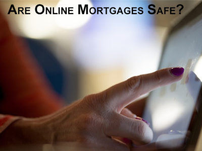 Are Online Mortgages Safe?