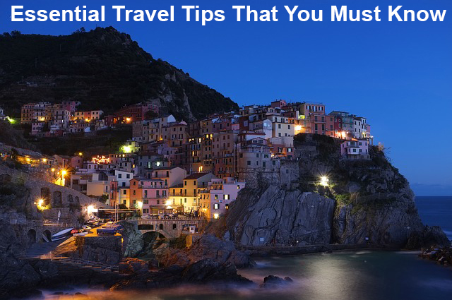Essential Travel Tips That You Must Know