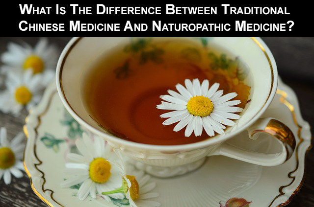 What Is The Difference Between Traditional Chinese Medicine And Naturopathic Medicine?