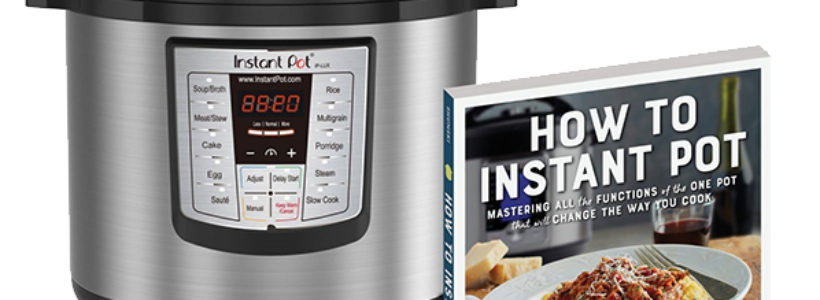 Learn How to Instant Pot! Enter To Win An Instant Pot + Instant Pot cookbook